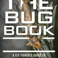 Rowman Littlefield Books The Bug Book A Fly Fisher's Guide To Trout Stream Insects By Paul Weamer
